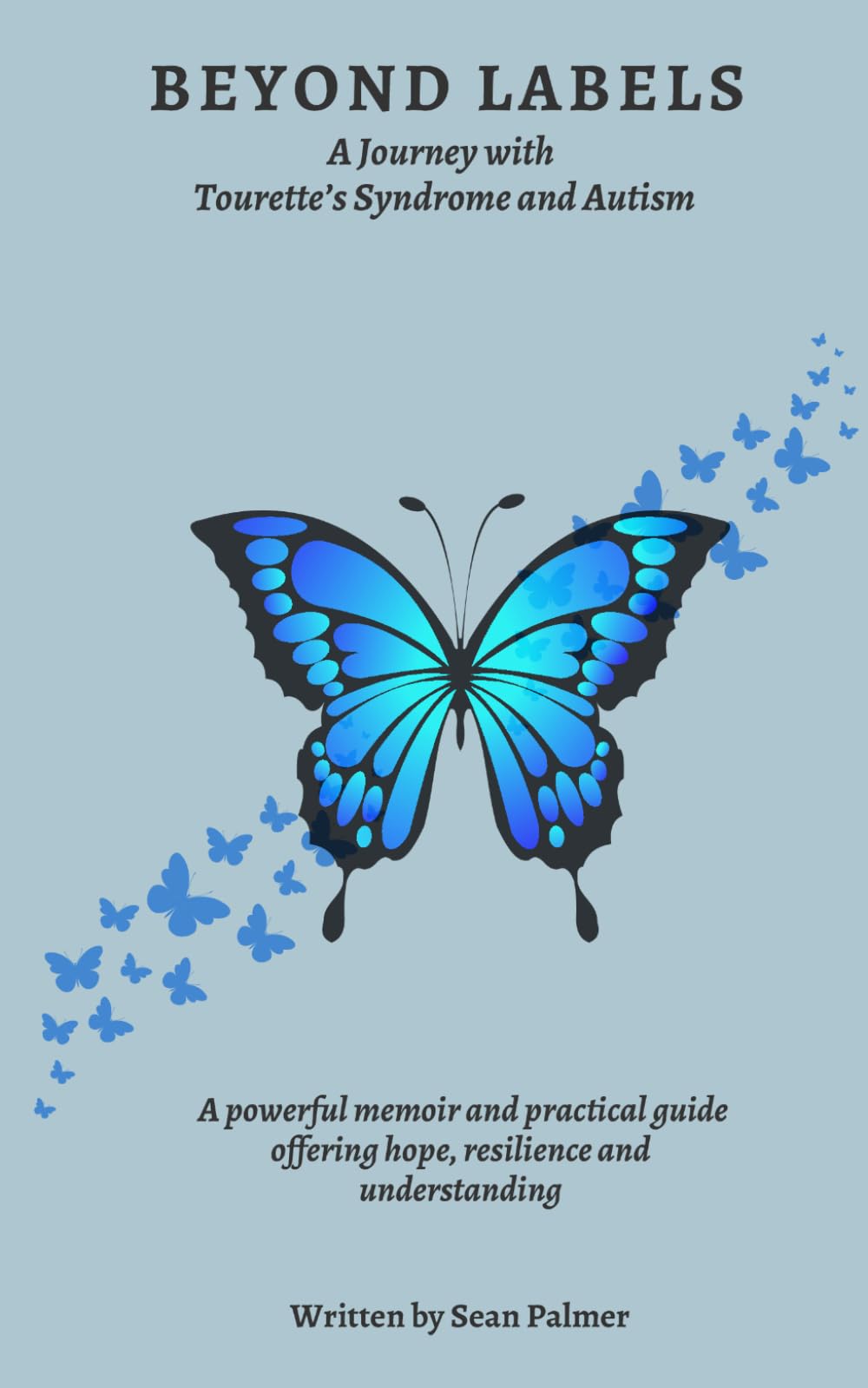 Beyond Labels: A Journey with Tourette’s Syndrome and Autism: A True Story of Hope, Empowering Families and Individuals to Thrive