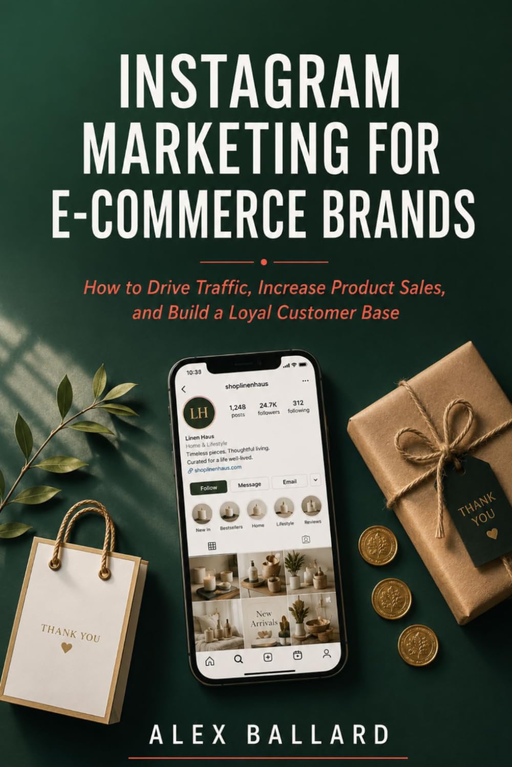Instagram Marketing for E-commerce Brands: How to Drive Traffic, Increase Product Sales, and Build a Loyal Customer Base