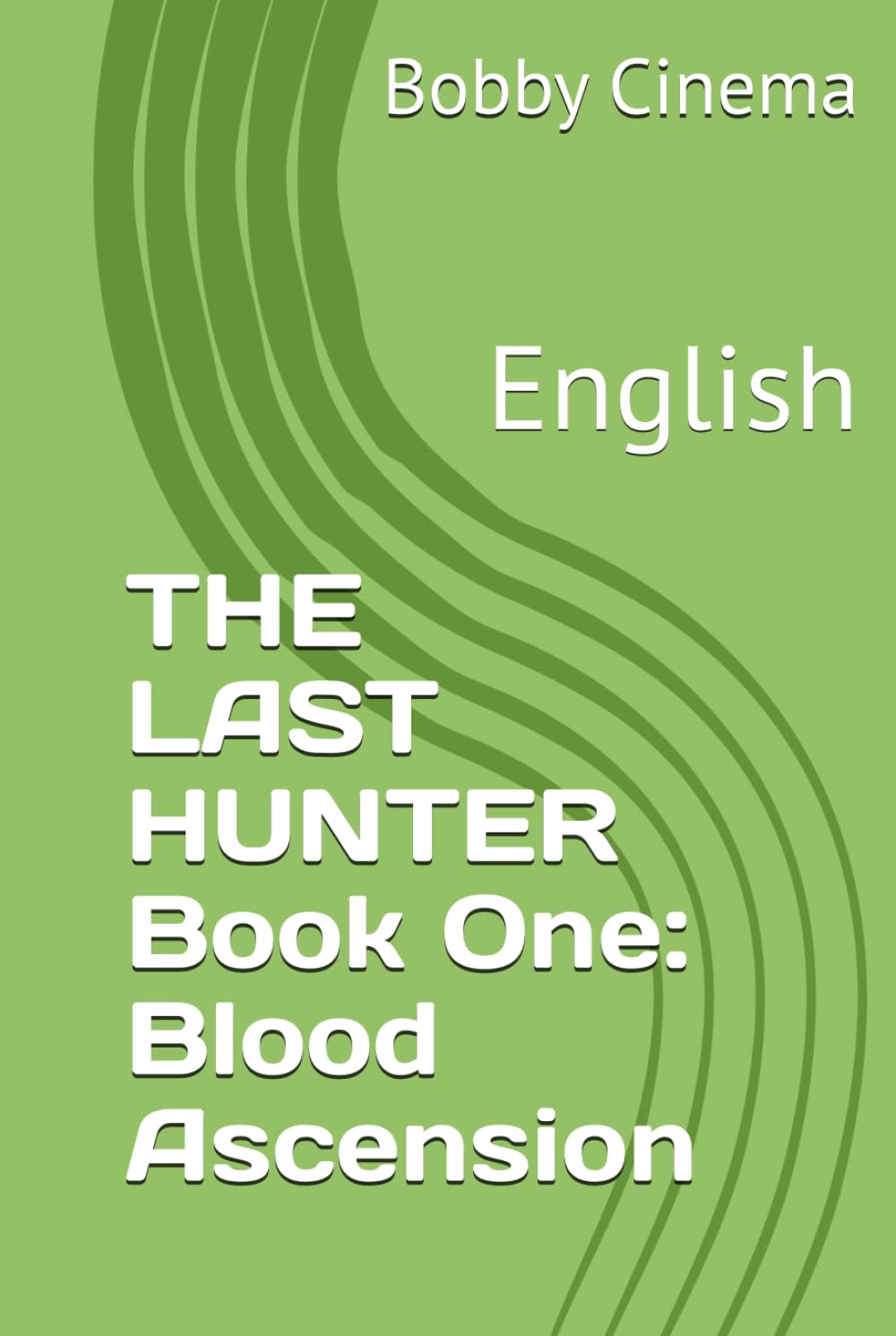 THE LAST HUNTER Book One: Blood Ascension: English