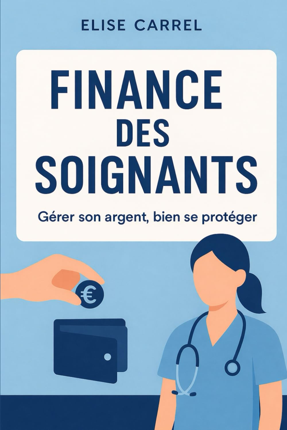 FINANCE DES SOIGNANTS: Gérer son argent, bien se protéger