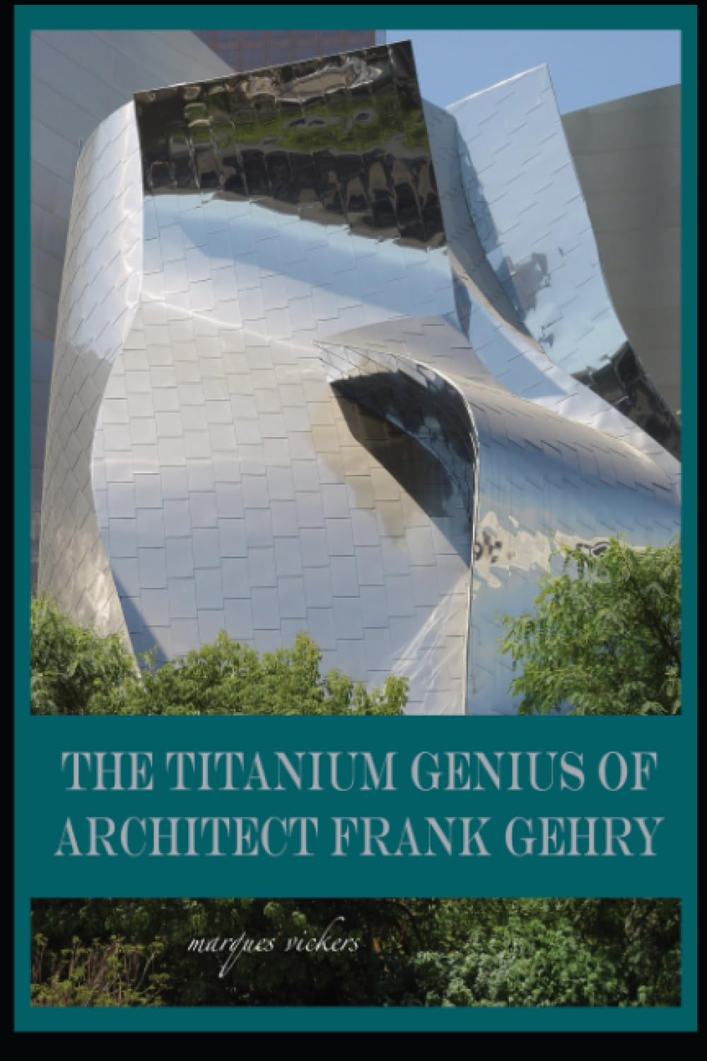 The Titanium Genius of Architect Frank Gehry (American and European Architecture)