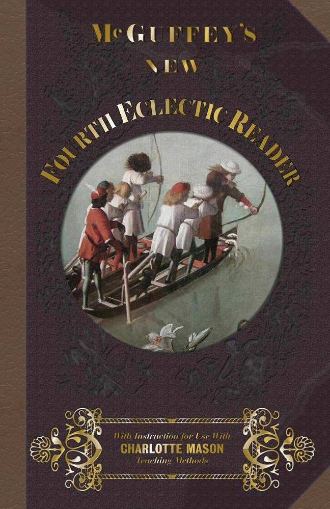 McGuffey Fourth Eclectic Reader 1857: With Instructions for Use with Charlotte Mason Teaching Methods: Volume 4 (McGuffey's New Eclectic Readers)