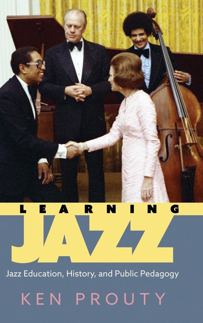 Learning Jazz: Jazz Education, History, and Public Pedagogy