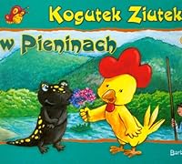 Kogutek ziutek w Pieninach - Barbara Sudol [KSIĄŻKA] 837437621X Book Cover