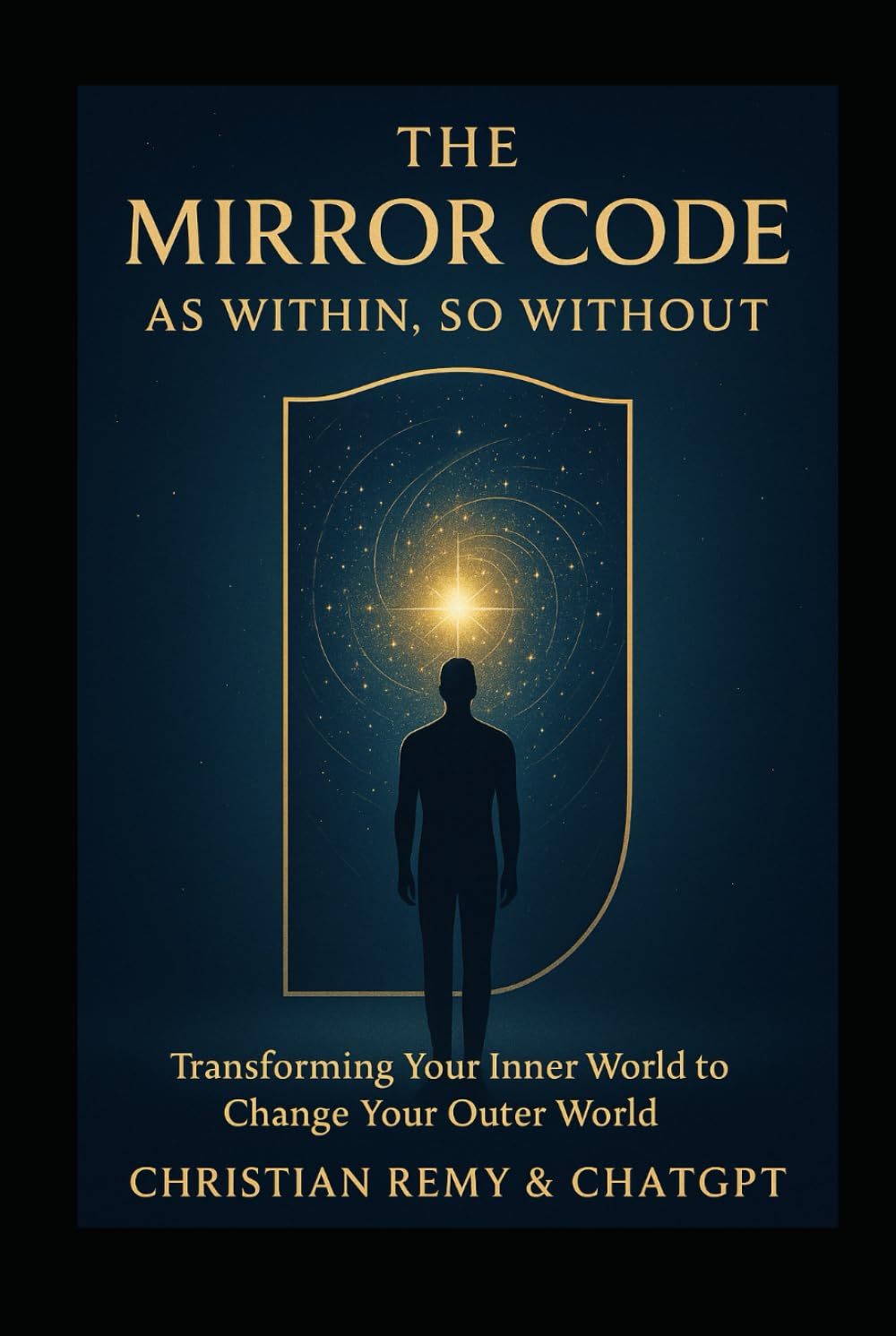 The Mirror Code: As Within, So Without: The Ancient Law That Rewrites Your Emotions, Identity, and Life (The Mirror Series)