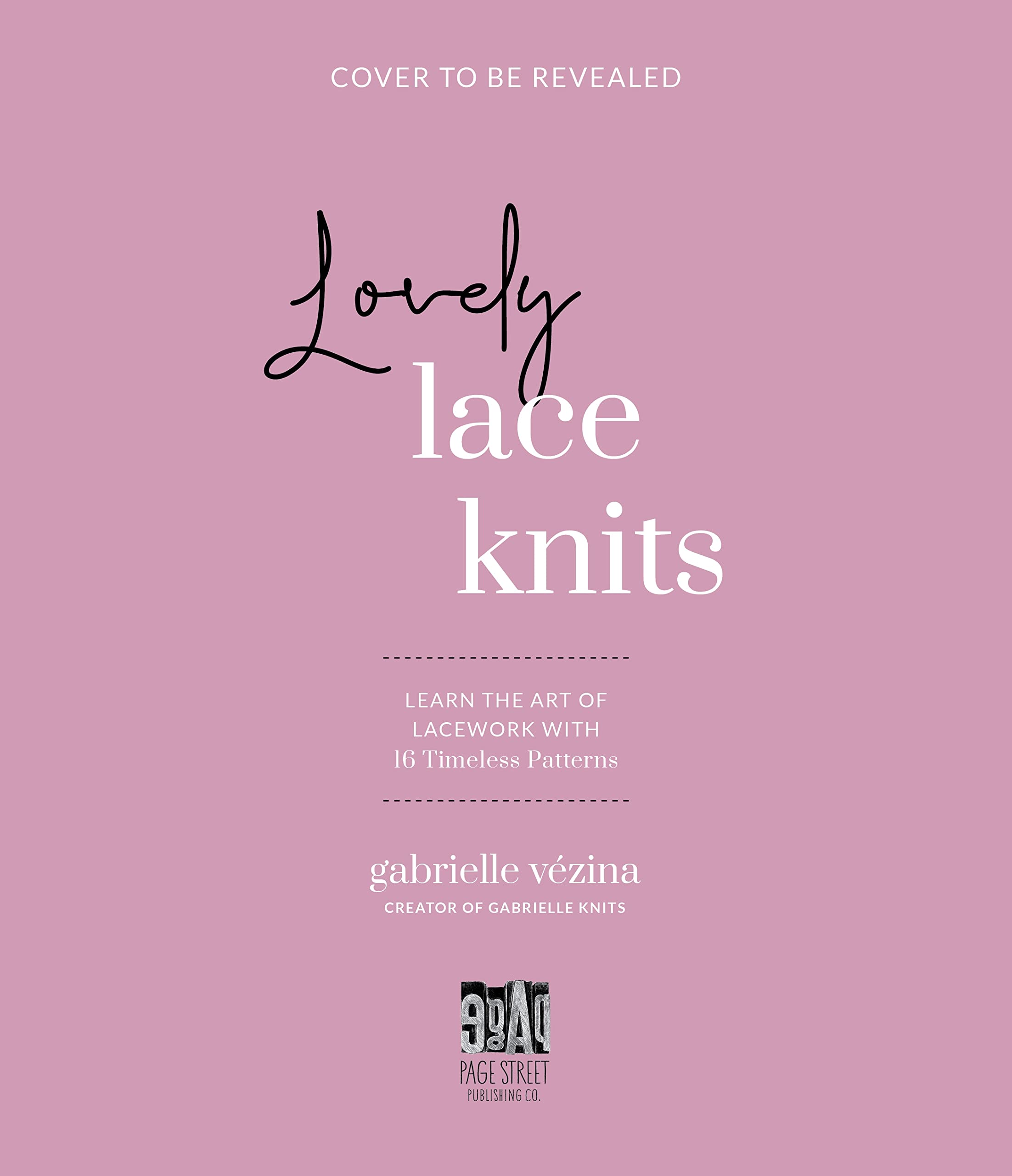 Lovely Lace Knits: Learn the Art of Lacework with 16 Timeless Patterns