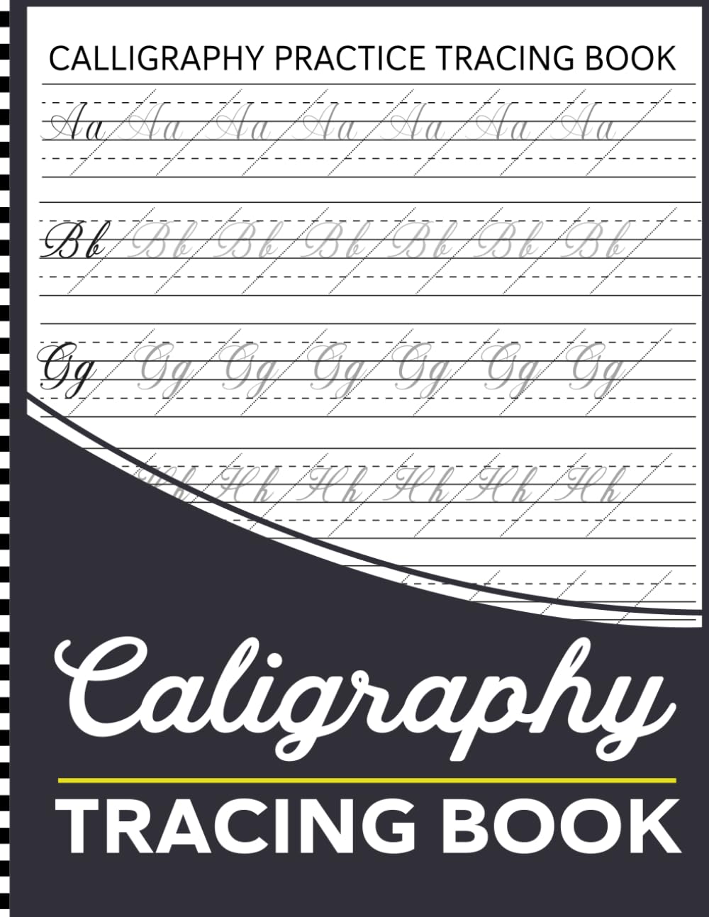 Calligraphy Practice Tracing Book: Practice Sheets for Beginners with Traceable Uppercase ,Lowercase Letters and Blank Pages for Writing