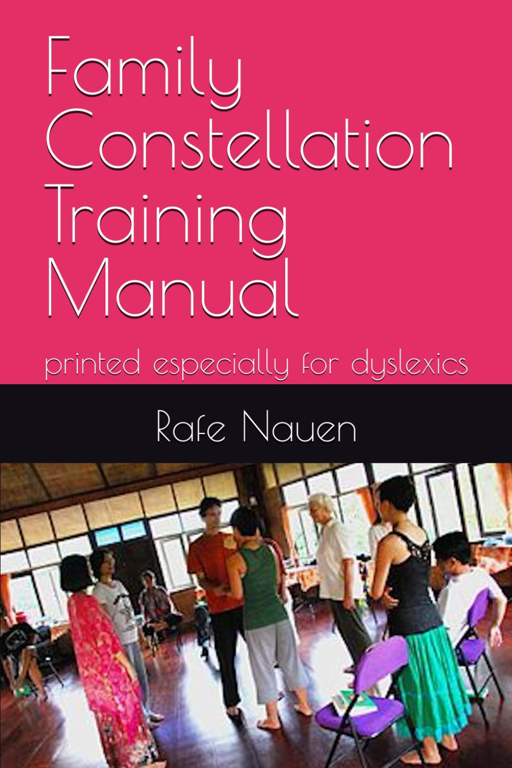 Family Constellation Training Manual: printed especially for dyslexics