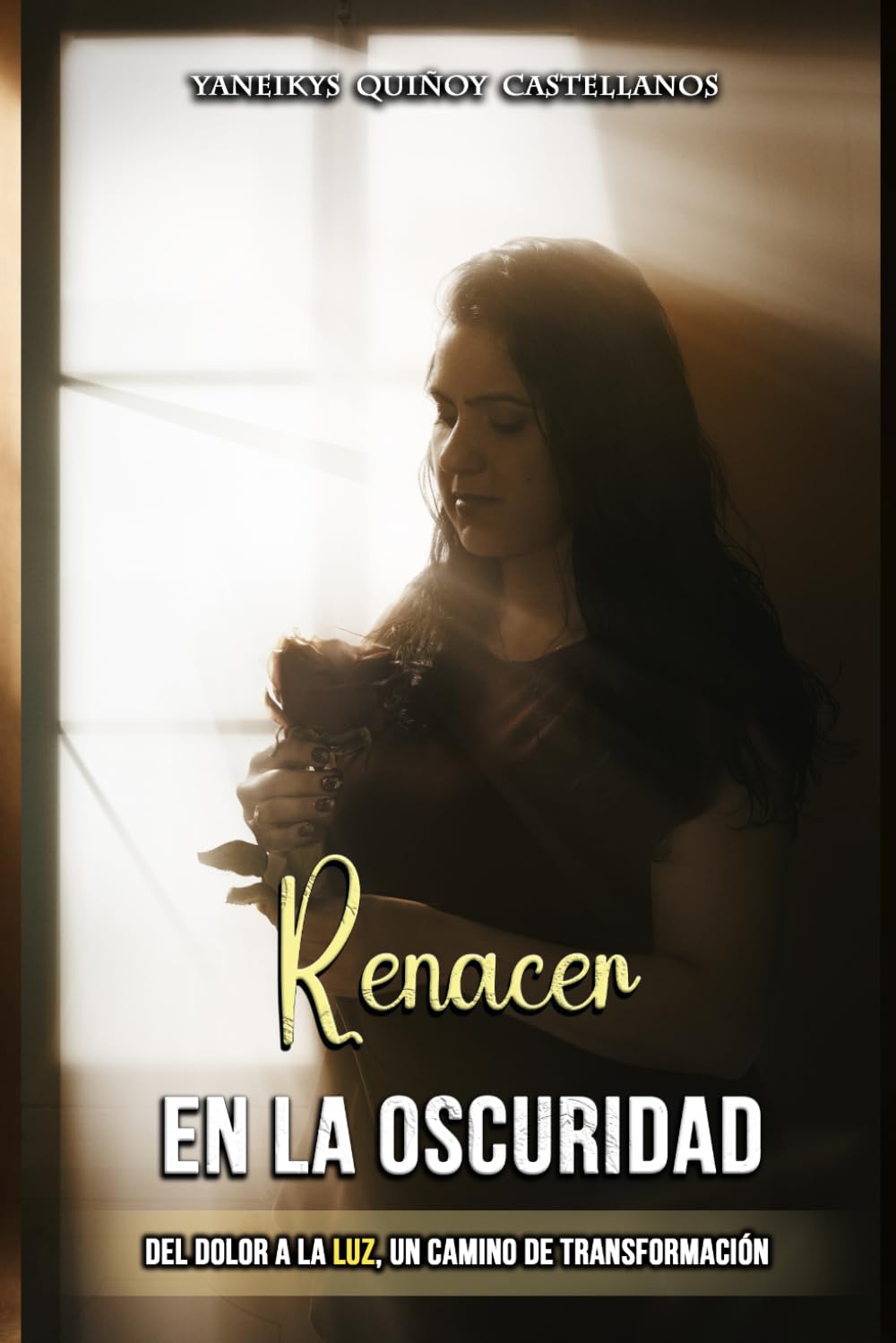 Renacer en la Oscuridad: Del Dolor a la Luz, un Camino de Transformación