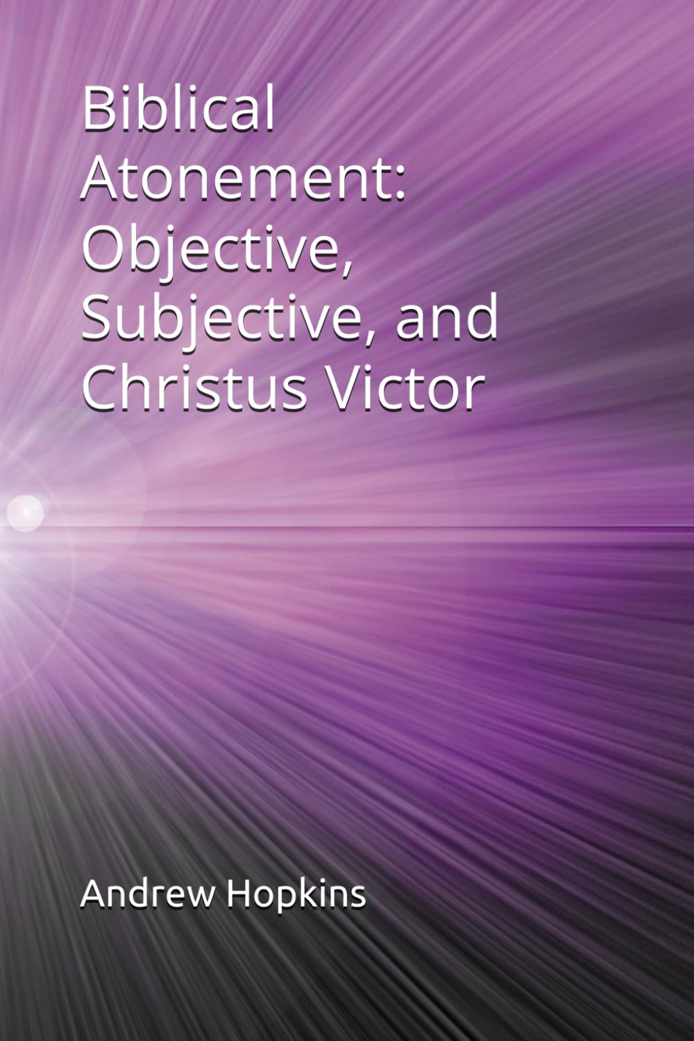 Biblical Atonement Objective, Subjective and Christus Victor