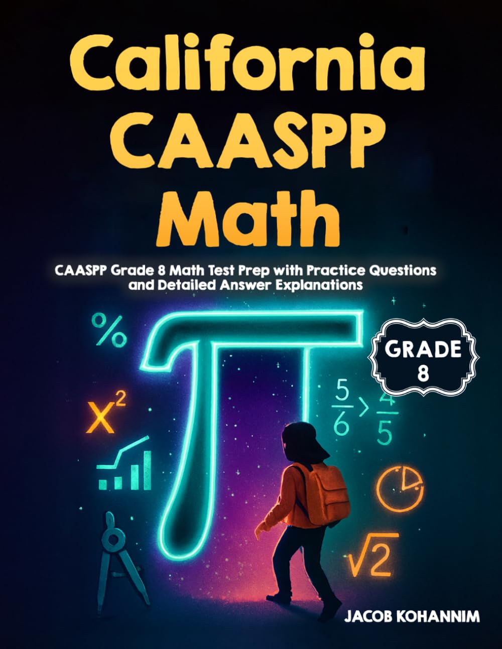 California CAASPP Grade 8 Math: CAASPP Grade 8 Math Test Prep with Practice Questions and Detailed Answer Explanations
