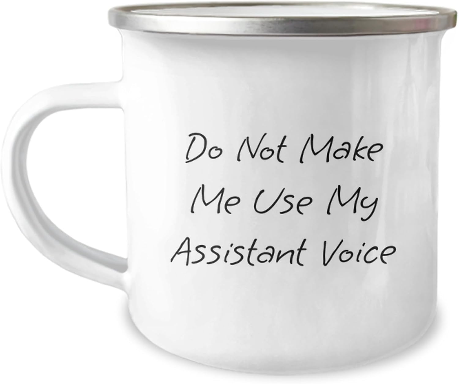 Funny Assistant Gifts from Family to Friend, Do Not Make Me Use My Assistant Voice Camping Mug for Graduation, 12 oz Stainless Steel with Enamel Finish