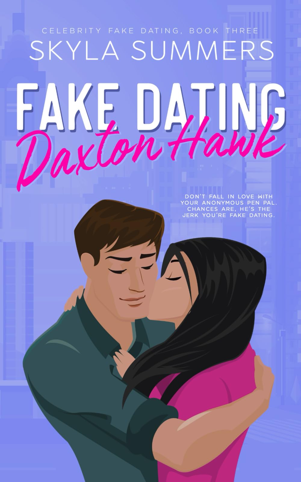 Fake Dating Daxton Hawk: An Anonymous Pen Pal Romance: 3 (Celebrity Fake Dating)