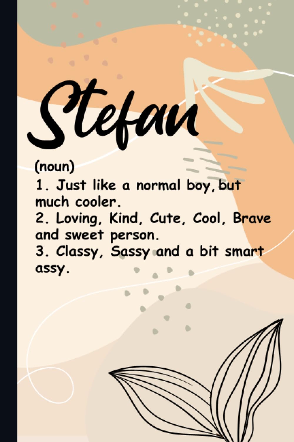Stefan Definition: Cute Stefan Notebook / Journal, Personalized Journal Gift for Boys And Men named Stefan | 120 Blank Pages Writing Diary, 6x9 ... Stefan (Perfect Notebook with Name Stefan).