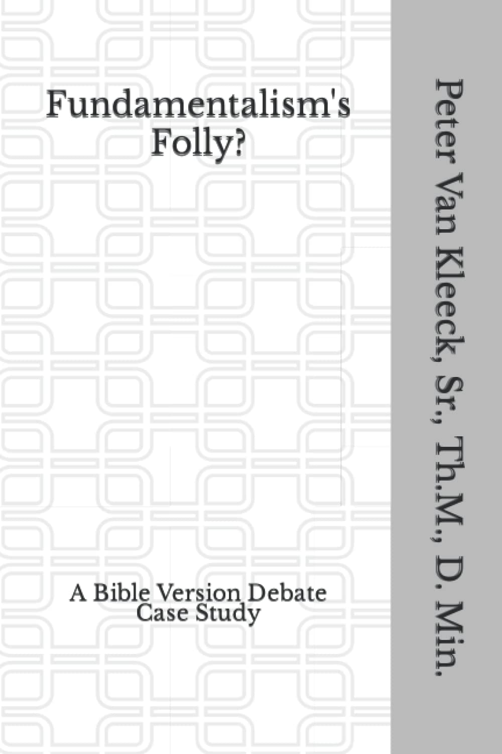 Fundamentalism's Folly: A Bible Version Debate Case Study