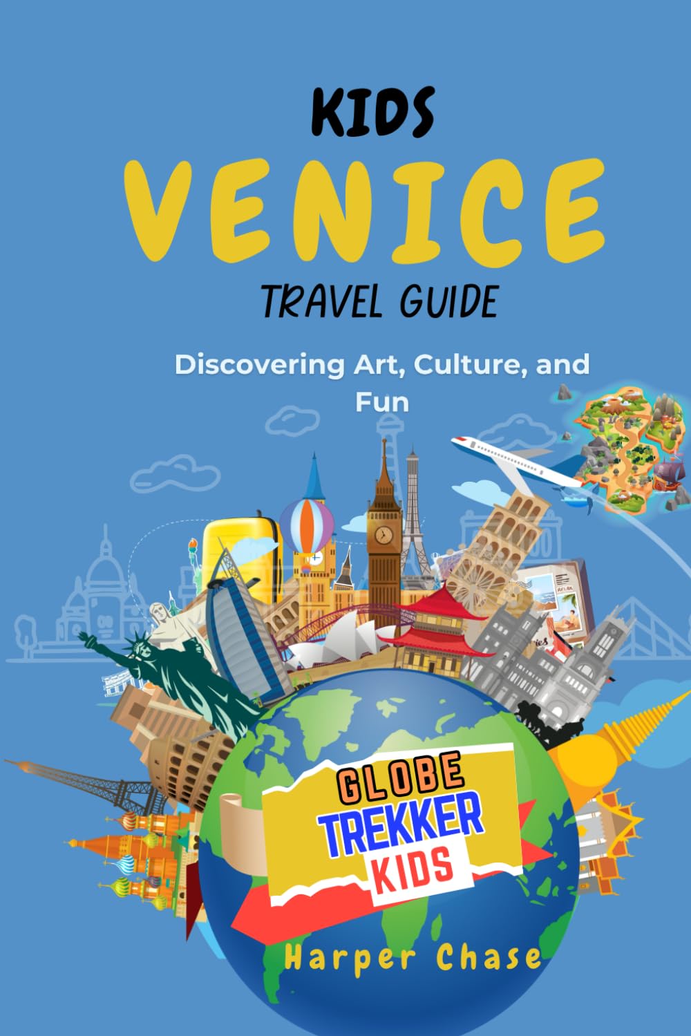Venice Travel Guide For Kids: Discovering Art, Culture, and Fun (GlobeTrekkerKids)