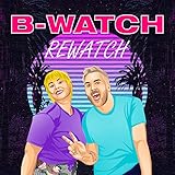 rewatch podcast  B-Watch Rewatch
