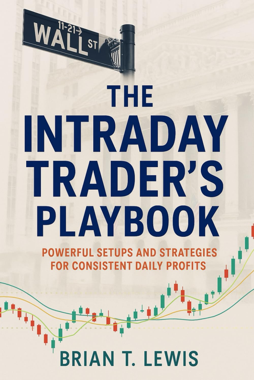 The Intraday Trader’s Playbook: Powerful Setups and Strategies for Consistent Daily Profits