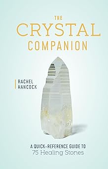 The Crystal Companion: A Quick-Reference Guide to 75 Healing Stones-Wow! eBook