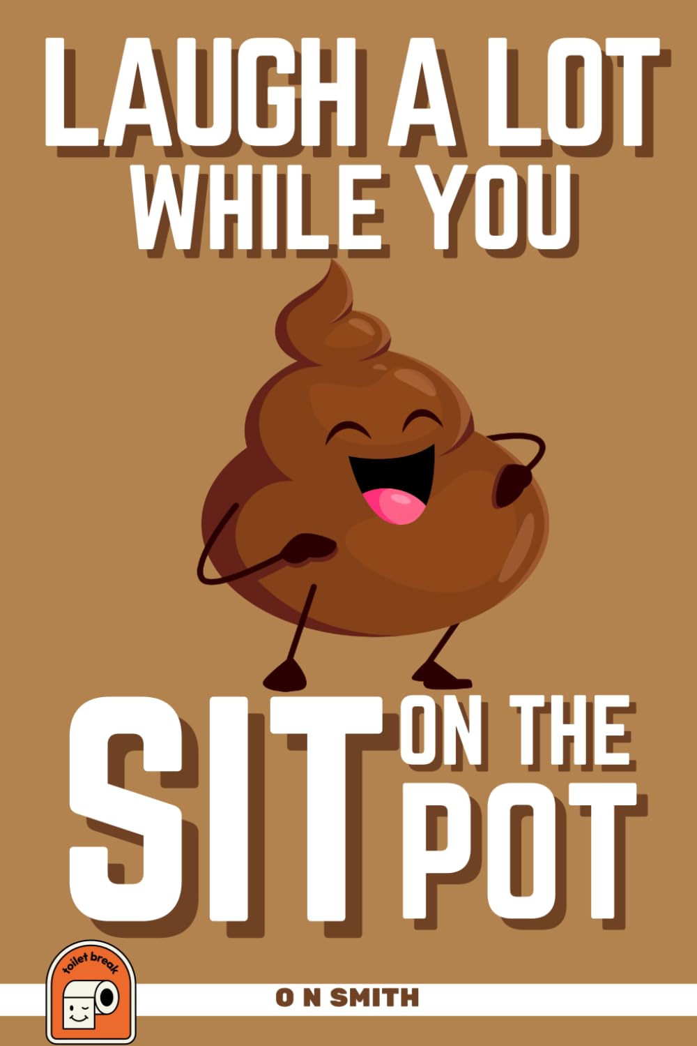 Amazon.com: Laugh A Lot While You Sit On The Pot: The Ultimate ...