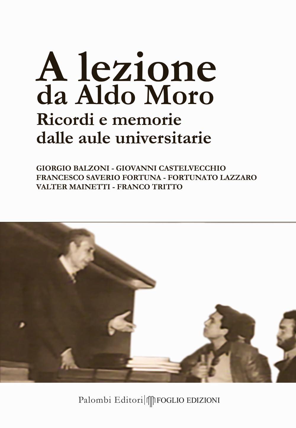 A Lezione Da Aldo Moro. Ricordi E Memorie Dalle Aule Universitarie - 4