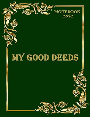 MY GOOD DEEDS 2022: For the new year 2022 - the notebook of all your good deeds - volunteering - helping - acts of kindness.