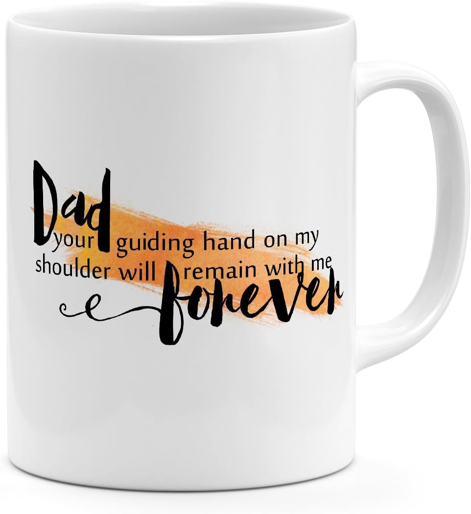 Unique quote 11oz Mug Dad your guiding hand will remain with me forever quote White ceramic mug 11oz Novelty coffee Mug Loud Universe