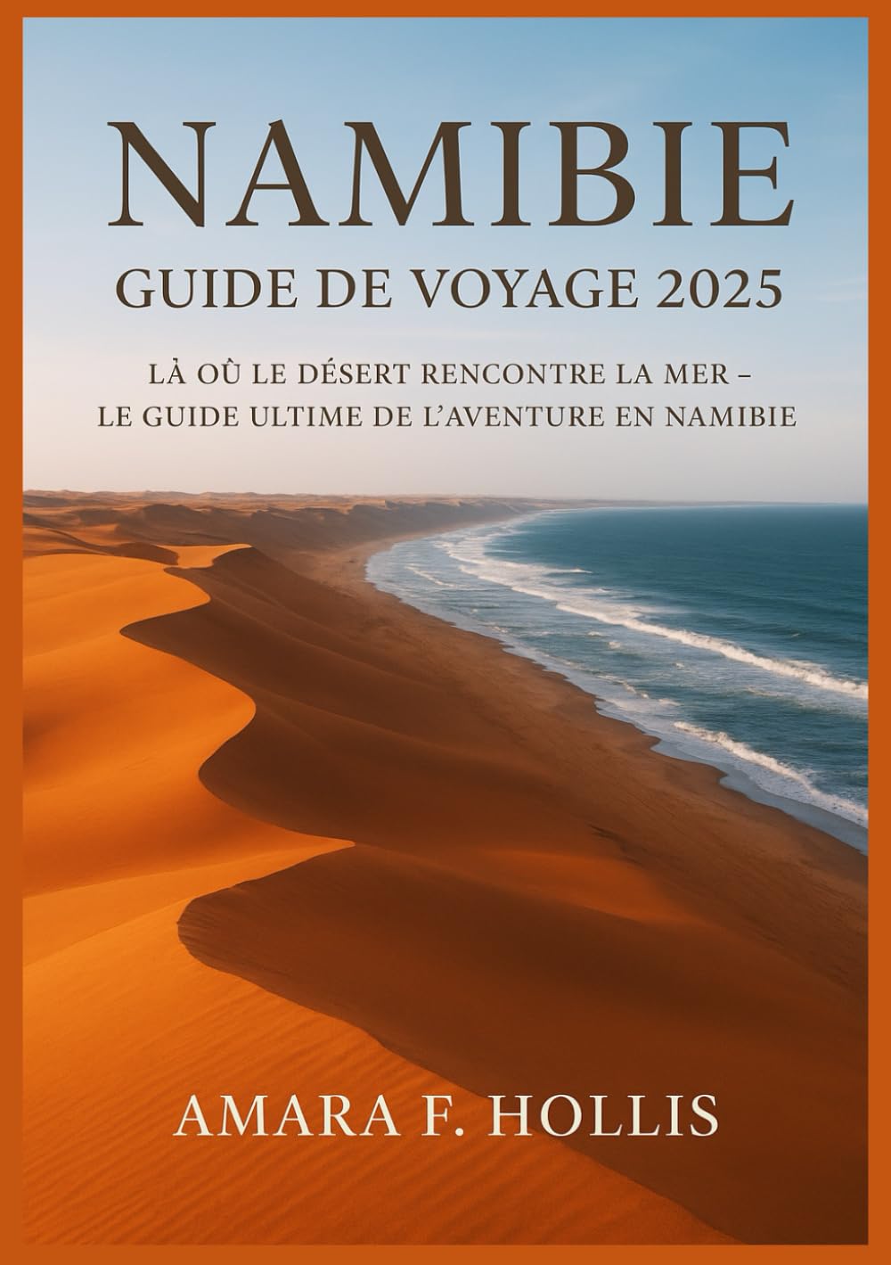 NAMIBIE GUIDE DE VOYAGE 2025: Là où le désert rencontre la mer – Le guide ultime de l'aventure en Namibie
