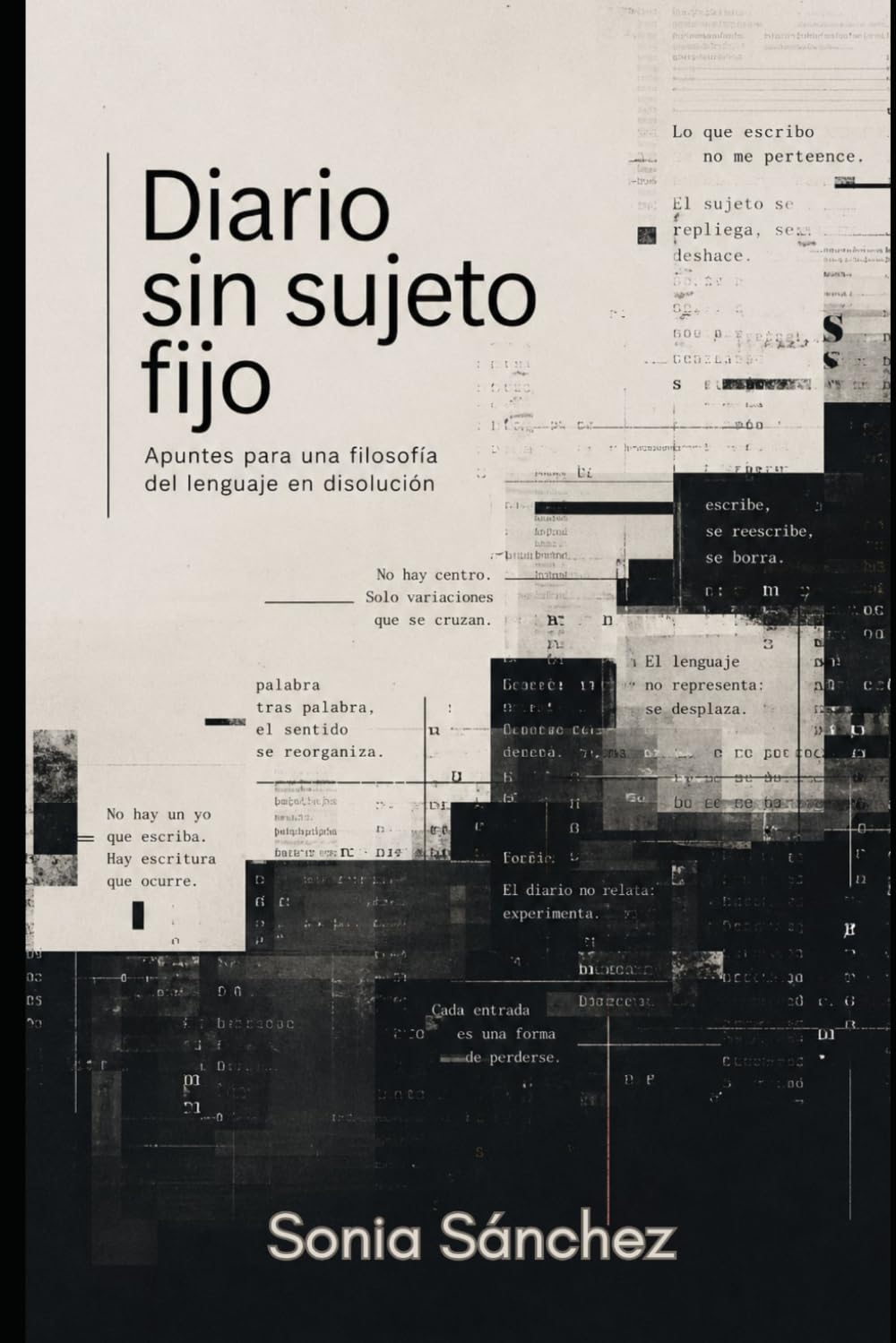 Diario sin sujeto fijo: Apuntes para una filosofía del lenguaje en disolución
