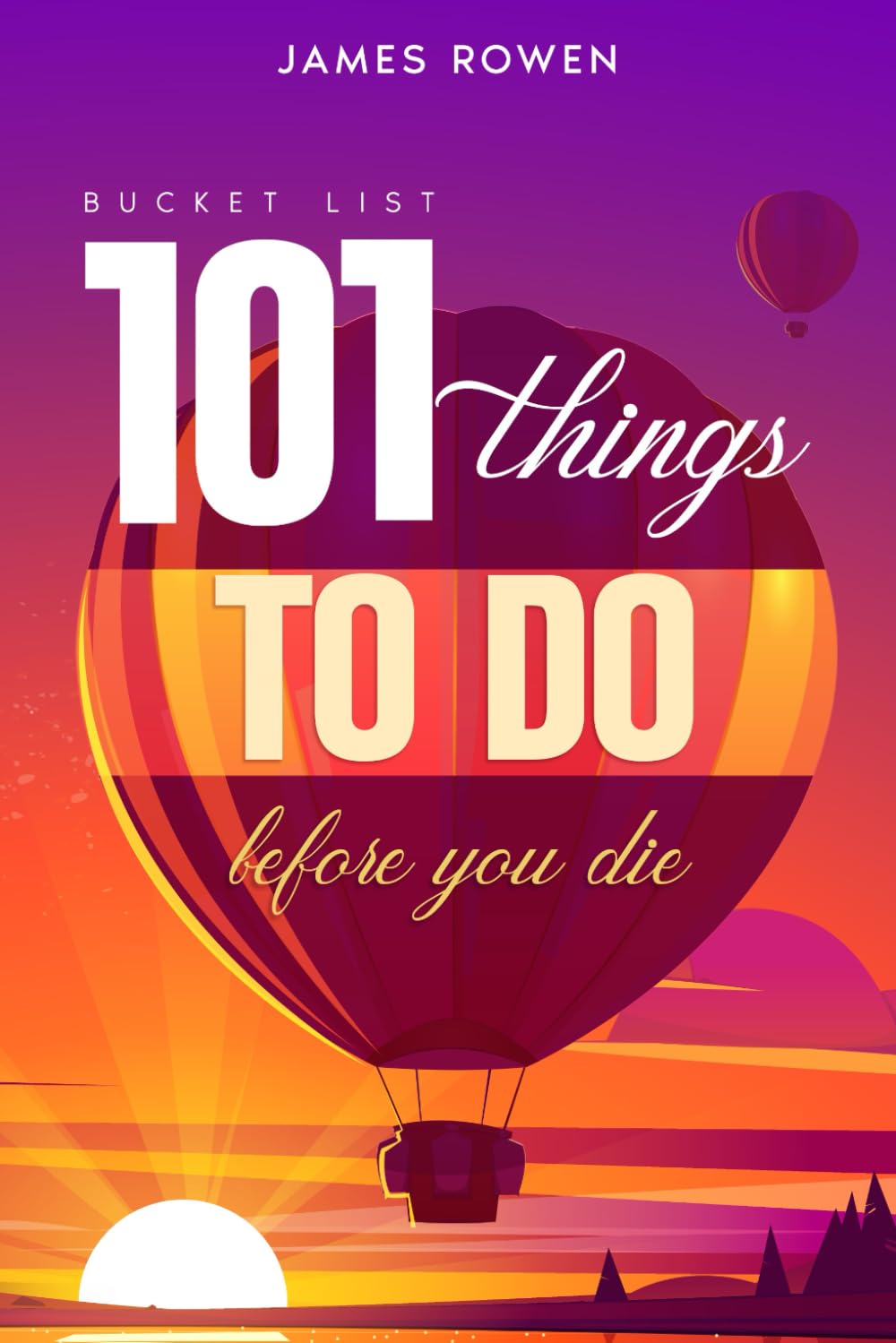 Bucket list: 101 things to do before you die