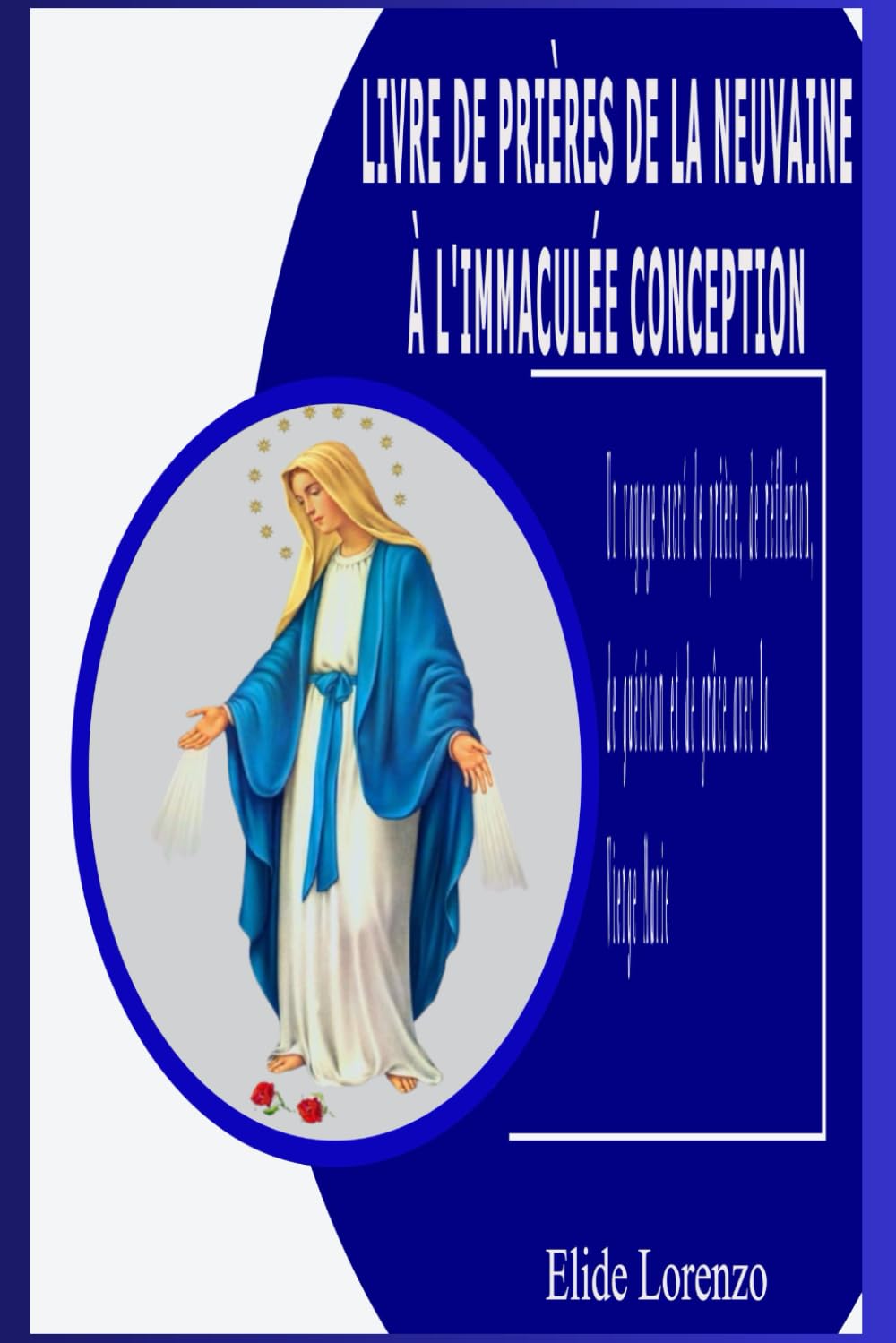 LIVRE DE PRIÈRES DE LA NEUVAINE À L'IMMACULÉE CONCEPTION: Un voyage sacré de prière, de réflexion, de guérison et de grâce avec la Vierge Marie