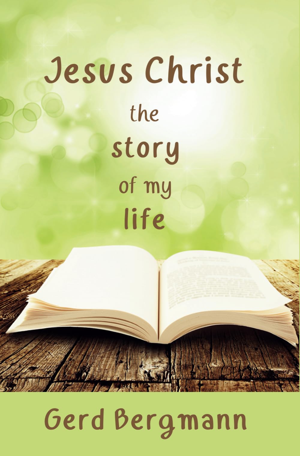 Jesus Christ - the story of my life (The Life Series)
