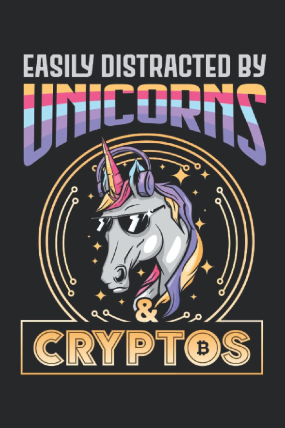Easily distracted by Unicorns & Cryptos: Pretty Awesome & Funny lined Journal & planner With Prompts To Write In for NFTs Designer & Owner, ... & every VR Gaming enthusiast & Unicorn lover!