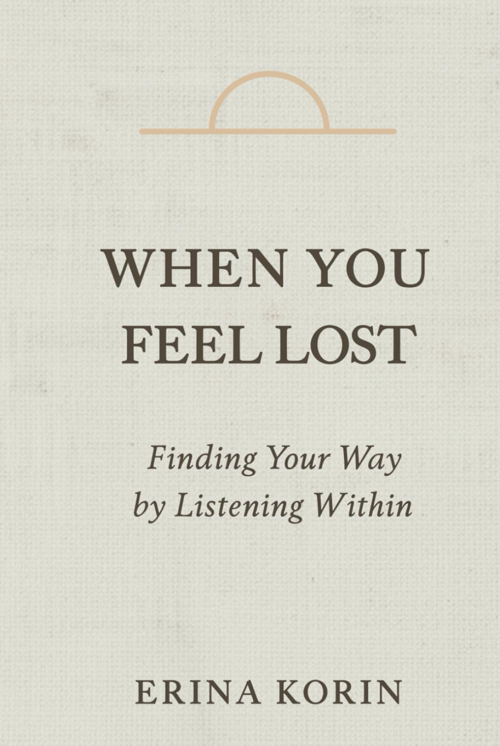 When You Feel Lost: Finding Your Way by Listening Within