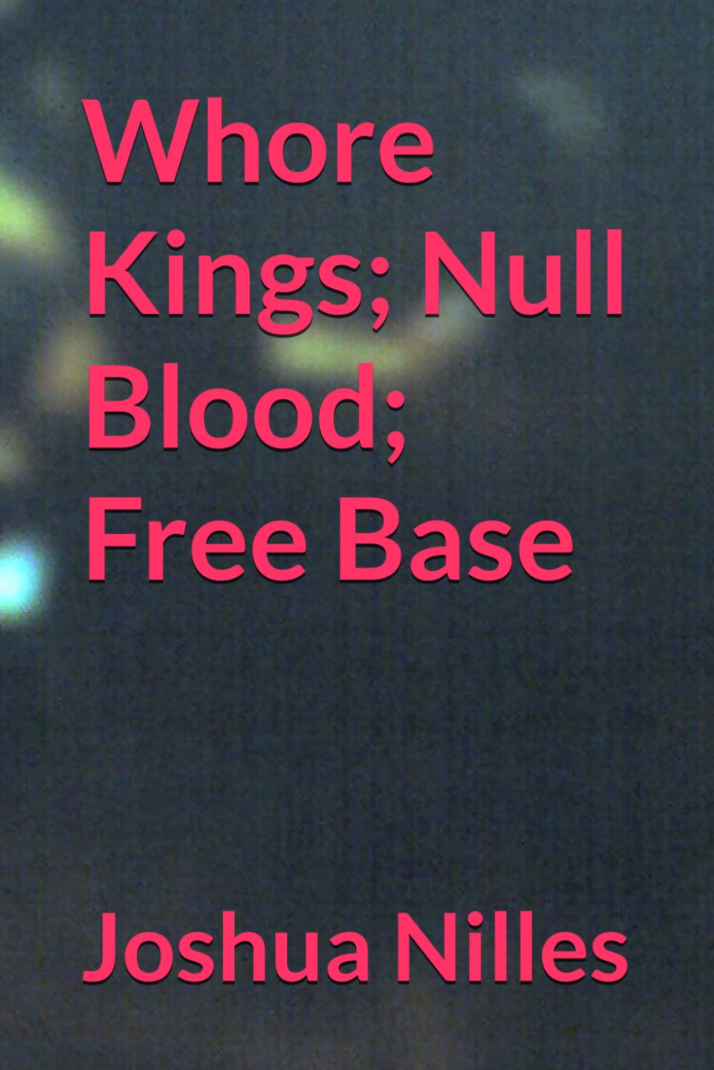 Whore Kings; Null Blood; Free Base