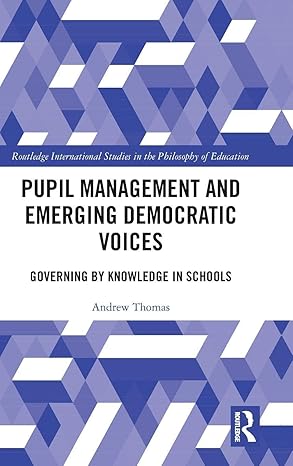 Pupil Management and Emerging Democratic Voices (Routledge International Studies in the Philosophy of Education) book cover