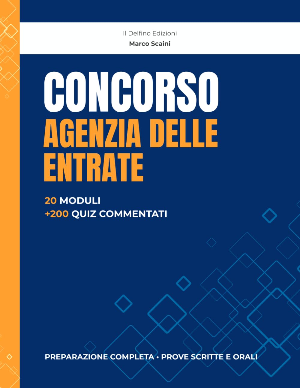 Concorso Agenzia delle Entrate: Preparazione completa con Diritto Tributario, Fiscalità, IVA, IRES, IRPEF, Accertamento, Sanzioni e Strumenti ... per ogni Capitolo (Manuali per concorsi)