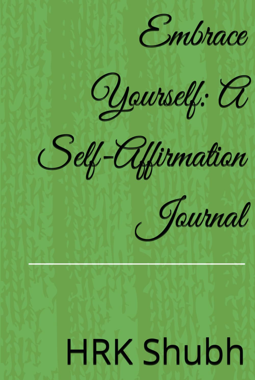 Embrace Yourself: A Self-Affirmation Journal