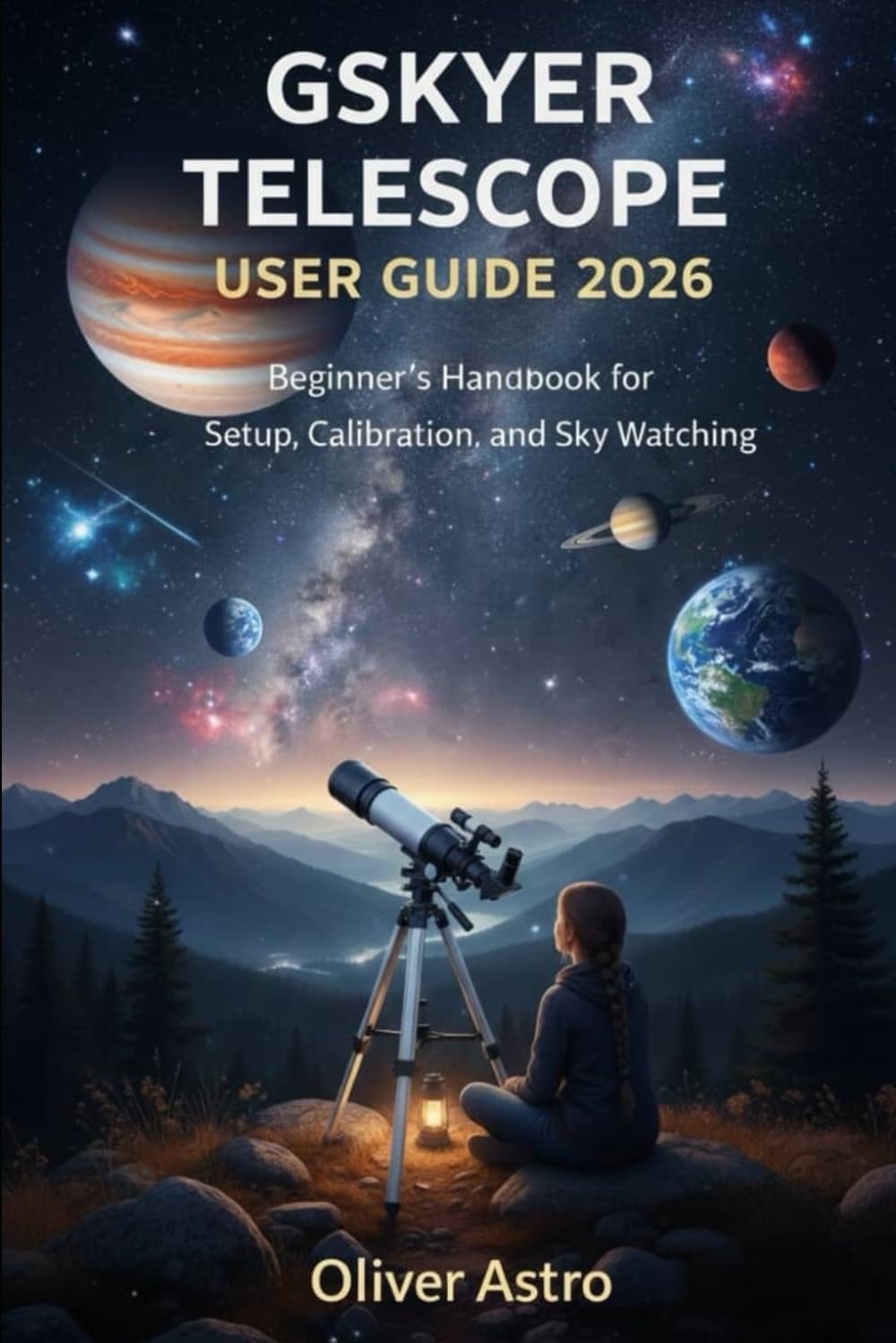 GSKYER TELESCOPE USER GUIDE 2026: Beginner’s Handbook for Setup,Calibration, and Sky Watching