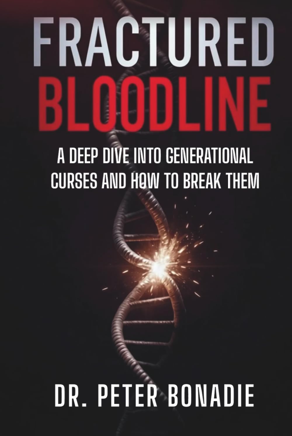 FRACTURED BLOODLINE: A Deep Dive Into Generational Curses and How to Break Them