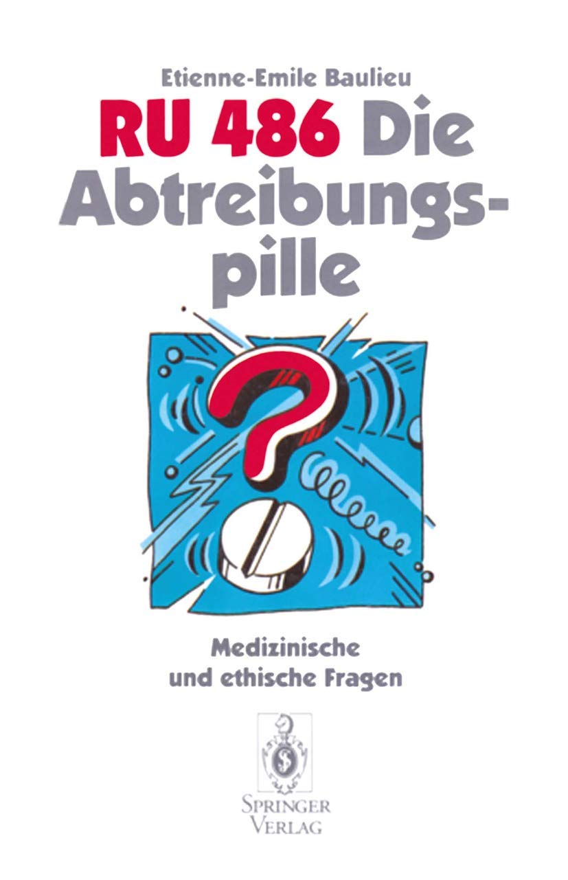 RU 486 Die Abtreibungspille: Medizinische und ethische Fragen (German Edition) 1st Edition