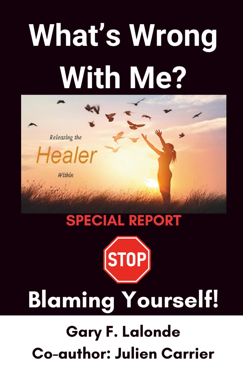 What's Wrong With Me?: Stop Blaming Yourself! (Releasing the Healer Within)