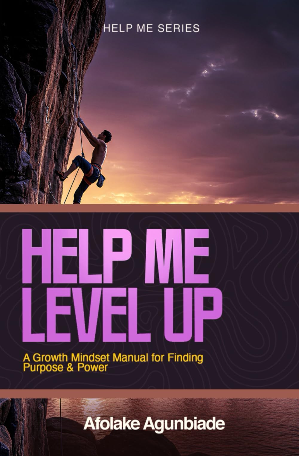 Help Me Level Up: A Growth Mindset Manual for Finding Purpose and Power