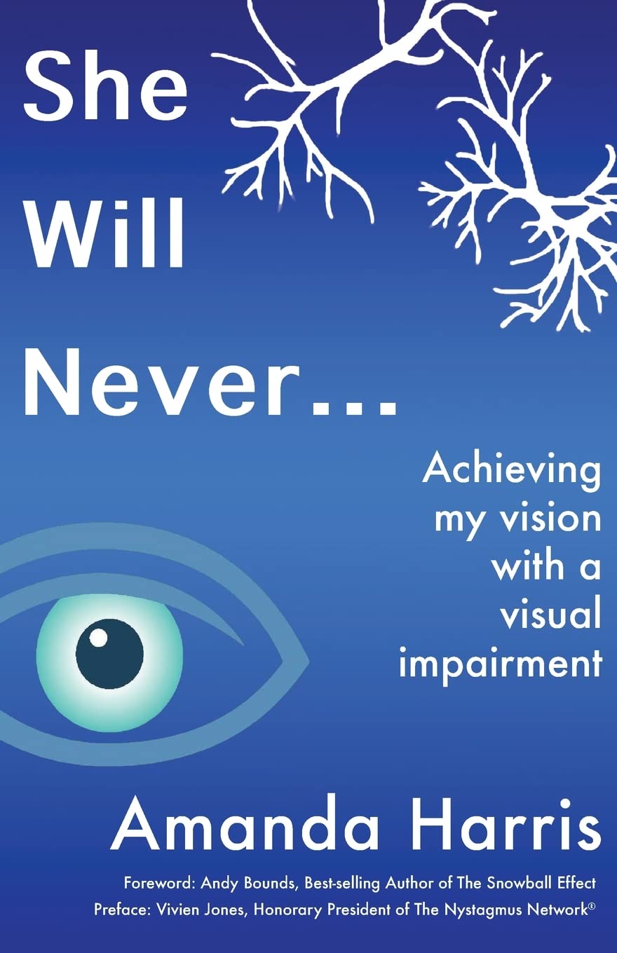 She Will Never... Achieving my Vision with a Visual Impairment