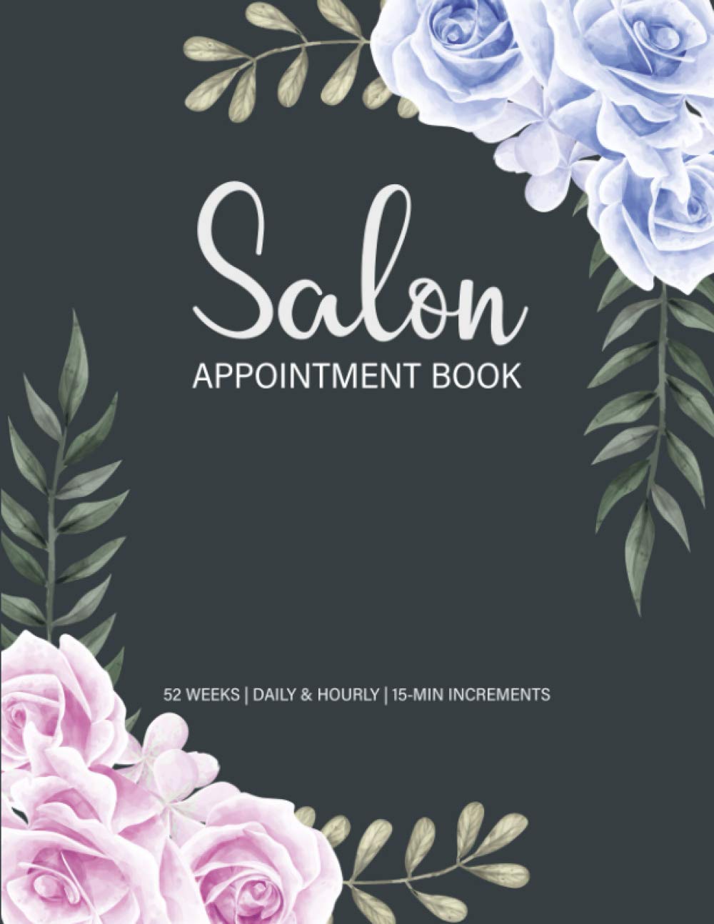 Salon Appointment Book: 52-Week Undated Schedule Book with Client Details & Notes Pages, Salon Appointment Book Daily and Hourly with 15 Minute Increments