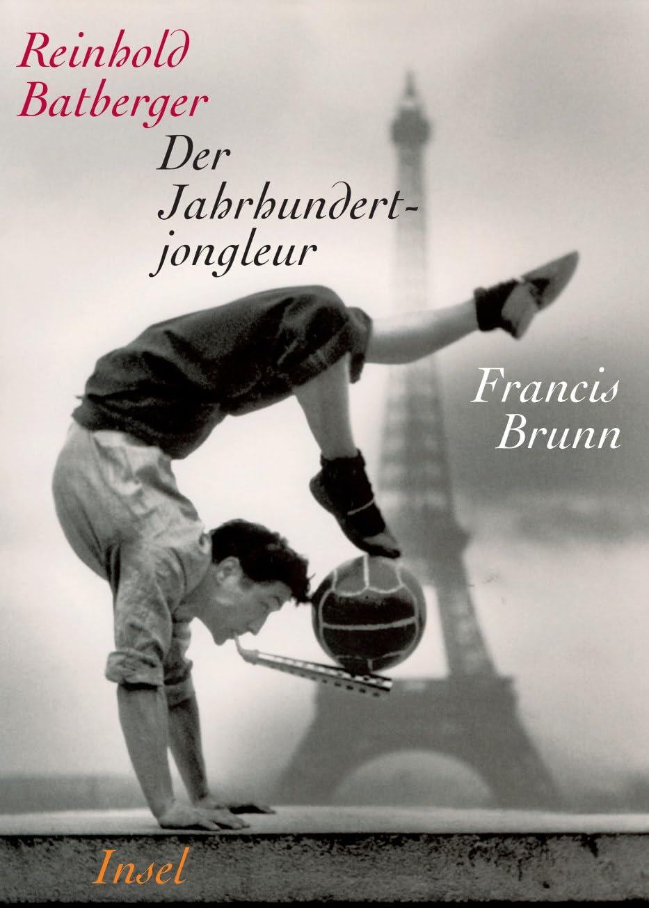 Der Jahrhundertjongleur Francis Brunn: Ein Portrait