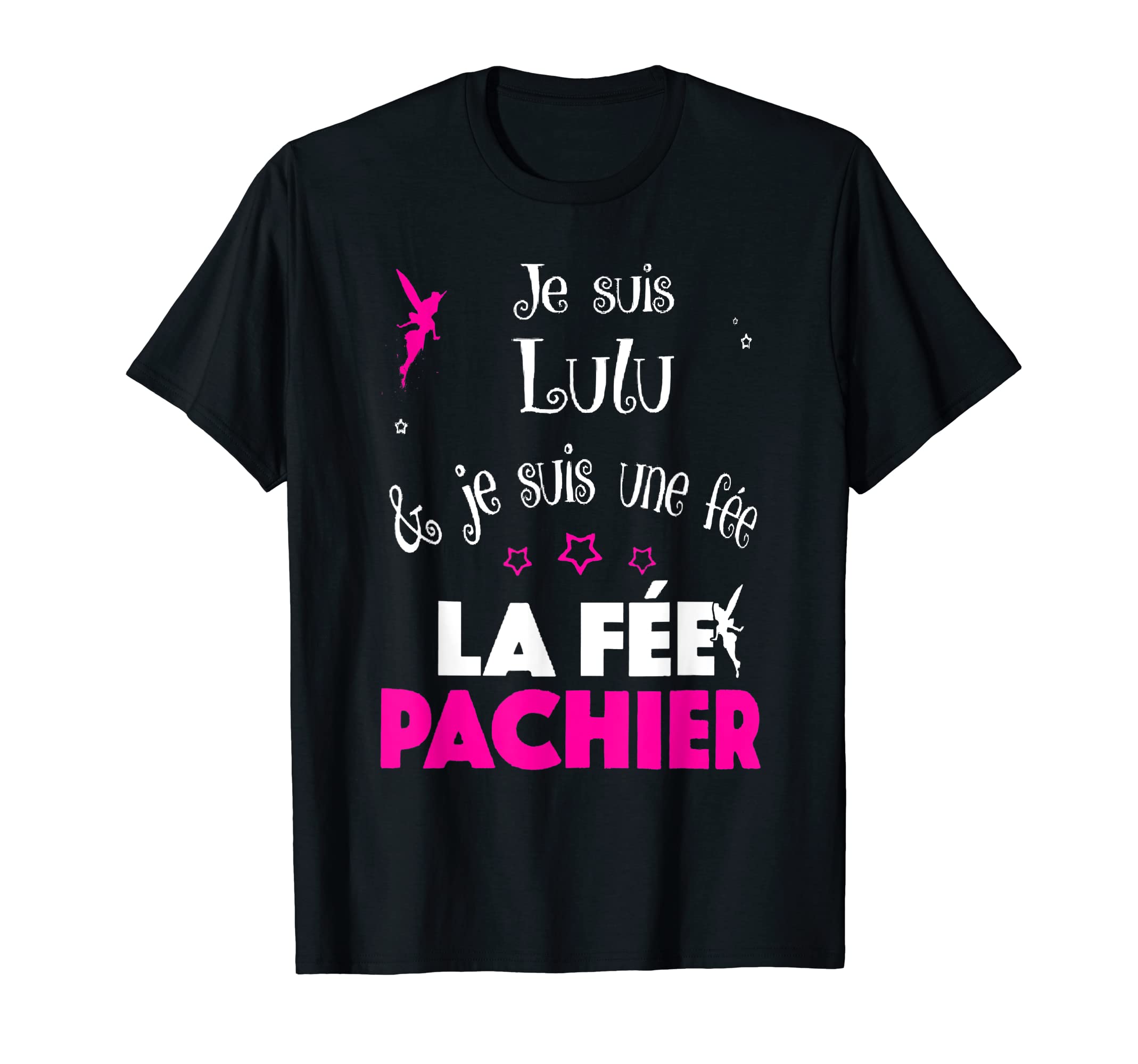Je Suis Lulu Je Suis Une Fee La Fee Pachier T-Shirt