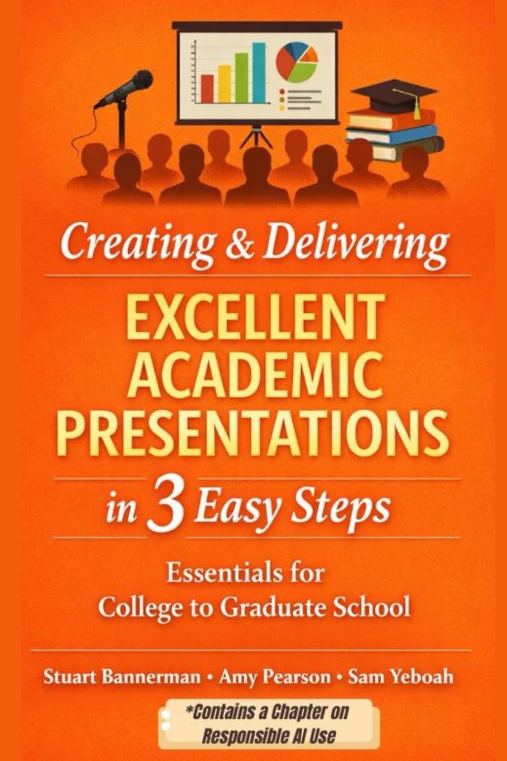 Creating & Delivering Excellent Academic Presentations in 3 Easy Steps: A Proven Framework for College and Graduate Students to Speak Confidently, ... (Higher Education Support Series (HESS))