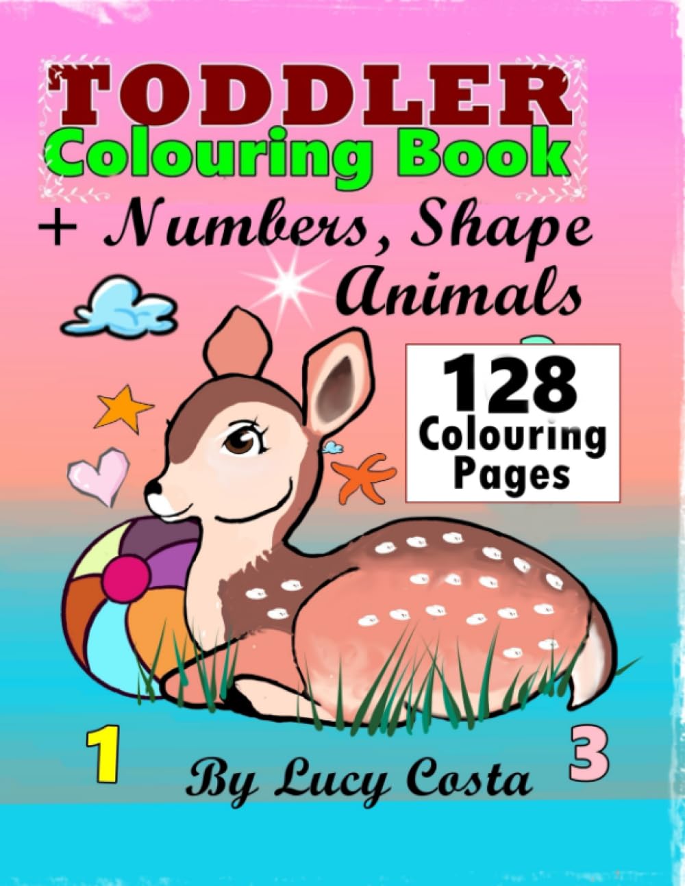Toddler Colouring Book Numbers Shape Animals: 128 Colouring Pages for Toddlers