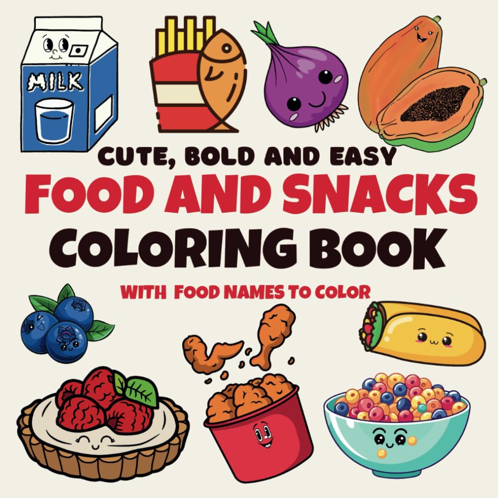 Food and Snacks: Coloring Book for Adults and Kids, Bold and Easy, Simple and Big Designs for Relaxation, Featuring Sweet Treats, Fruits and Many More!
